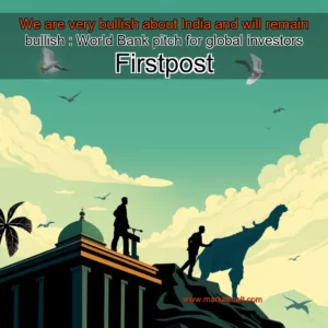 Read more about the article We are very bullish about India and will remain bullish : World Bank pitch for global investors  Firstpost
