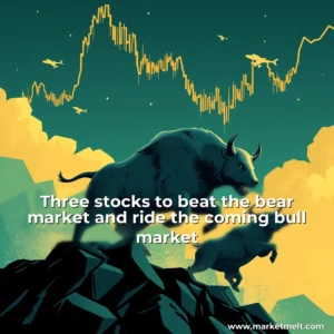 Artistic representation for Three stocks to beat the bear market and ride the coming bull market