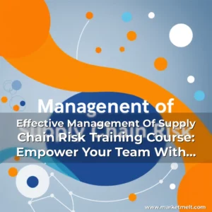 Read more about the article Effective Management Of Supply Chain Risk Training Course: Empower Your Team With Essential Skills And Knowledge!