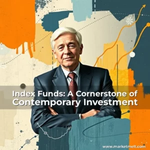 Read more about the article Index Funds: A Cornerstone of Contemporary Investment