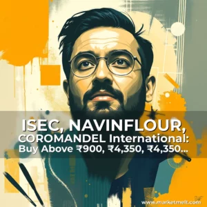 Read more about the article ISEC, NAVINFLOUR, COROMANDEL International: Buy Above ₹900, ₹4,350, ₹4,350 and Stop at ₹825, ₹4,100, ₹4,200 | Target ₹990, ₹4,750, ₹2,500