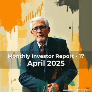 Read more about the article Monthly Investor Report – 17 April 2025