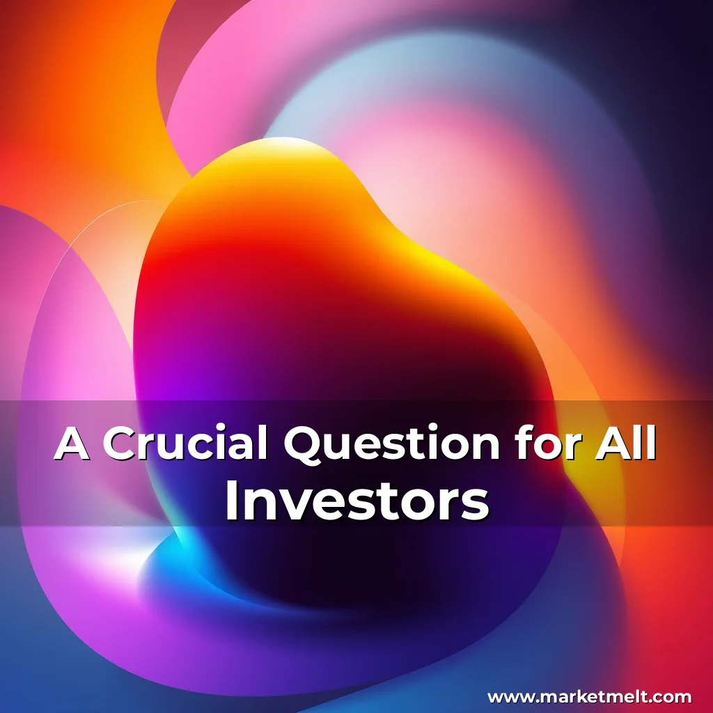 You are currently viewing A Crucial Question for All Investors