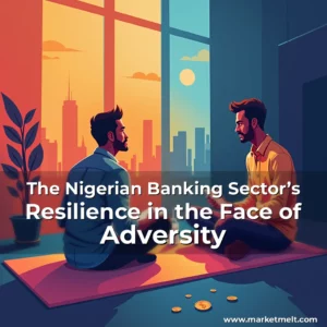 Read more about the article The Nigerian Banking Sector’s Resilience in the Face of Adversity