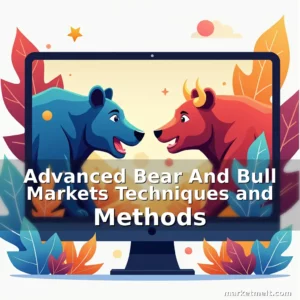 Read more about the article Advanced Bear And Bull Markets Techniques and Methods